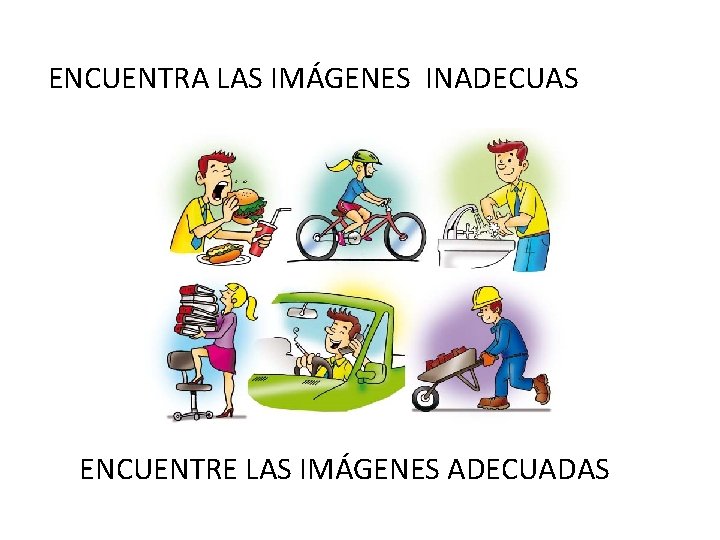 ENCUENTRA LAS IMÁGENES INADECUAS ENCUENTRE LAS IMÁGENES ADECUADAS 