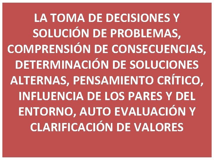 LA TOMA DE DECISIONES Y SOLUCIÓN DE PROBLEMAS, COMPRENSIÓN DE CONSECUENCIAS, DETERMINACIÓN DE SOLUCIONES