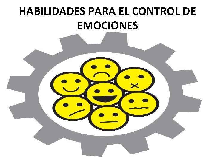 HABILIDADES PARA EL CONTROL DE EMOCIONES 