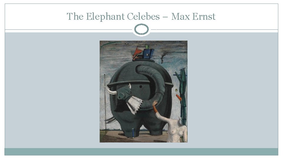 The Elephant Celebes – Max Ernst 