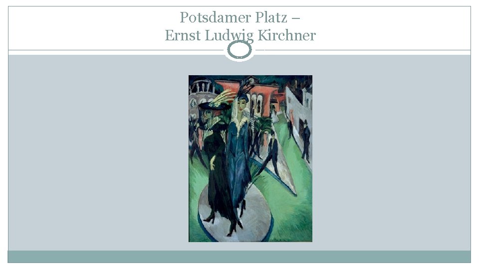 Potsdamer Platz – Ernst Ludwig Kirchner 