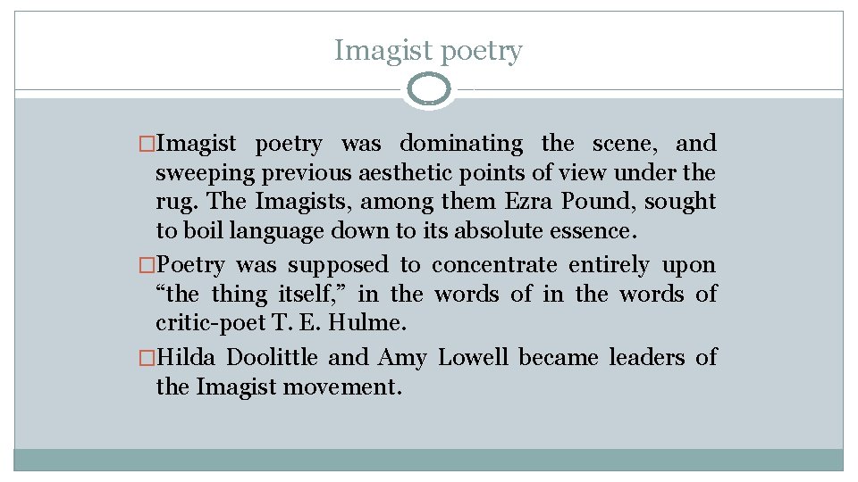 Imagist poetry �Imagist poetry was dominating the scene, and sweeping previous aesthetic points of
