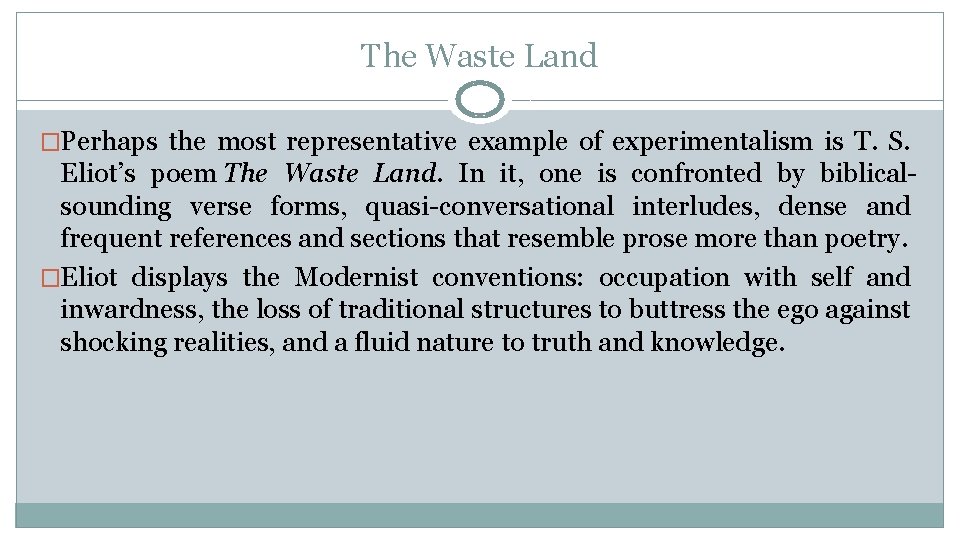 The Waste Land �Perhaps the most representative example of experimentalism is T. S. Eliot’s