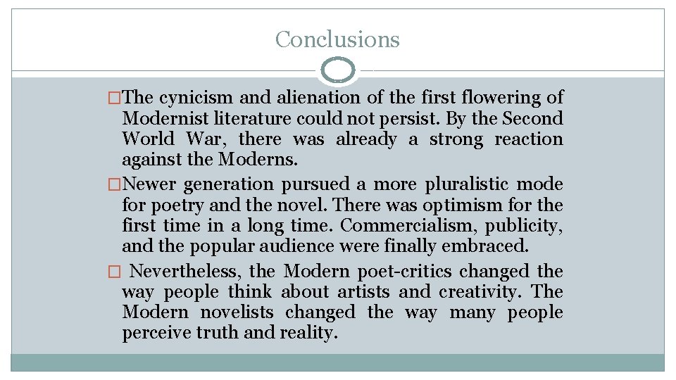 Conclusions �The cynicism and alienation of the first flowering of Modernist literature could not