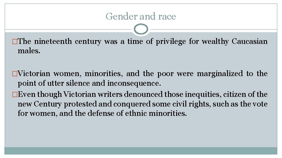 Gender and race �The nineteenth century was a time of privilege for wealthy Caucasian