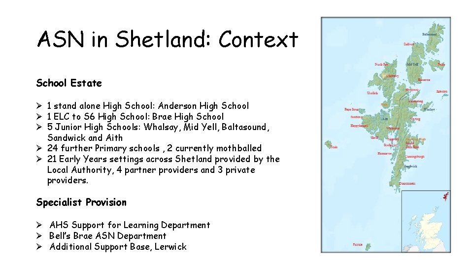 ASN in Shetland: Context School Estate Ø 1 stand alone High School: Anderson High