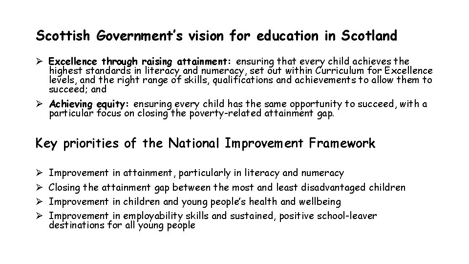 Scottish Government’s vision for education in Scotland Ø Excellence through raising attainment: ensuring that