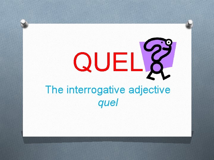 QUEL The interrogative adjective quel 