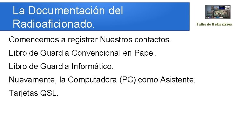 La Documentación del Radioaficionado. Comencemos a registrar Nuestros contactos. Libro de Guardia Convencional en