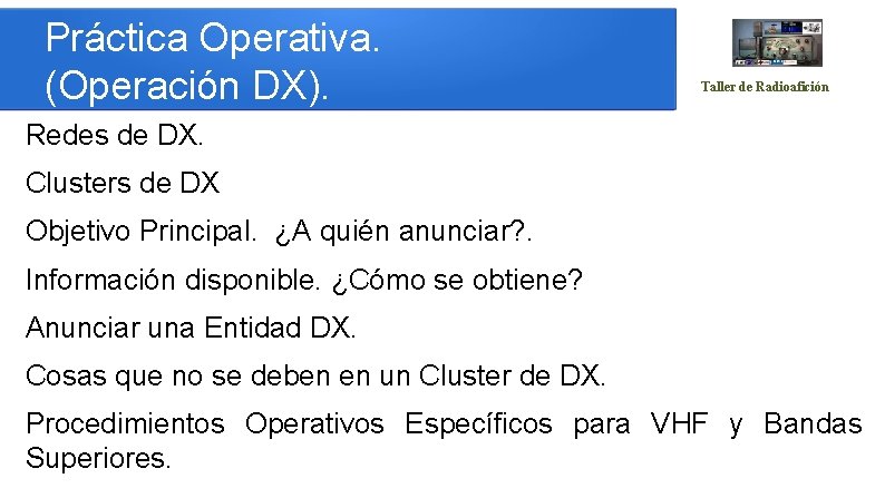 Práctica Operativa. (Operación DX). Taller de Radioafición Redes de DX. Clusters de DX Objetivo