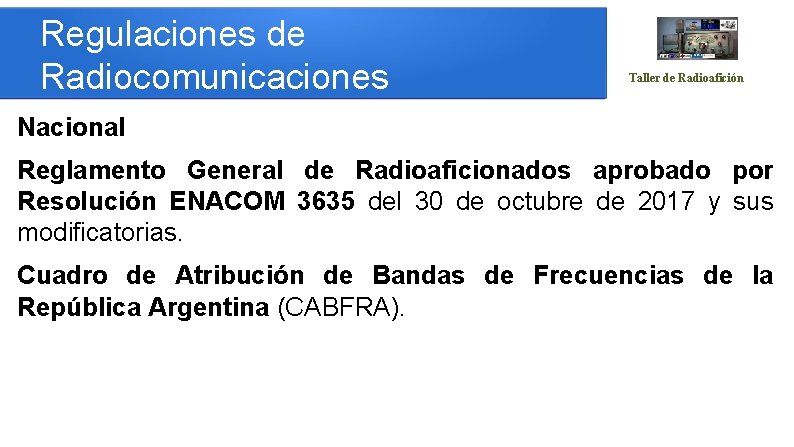 Regulaciones de Radiocomunicaciones Taller de Radioafición Nacional Reglamento General de Radioaficionados aprobado por Resolución