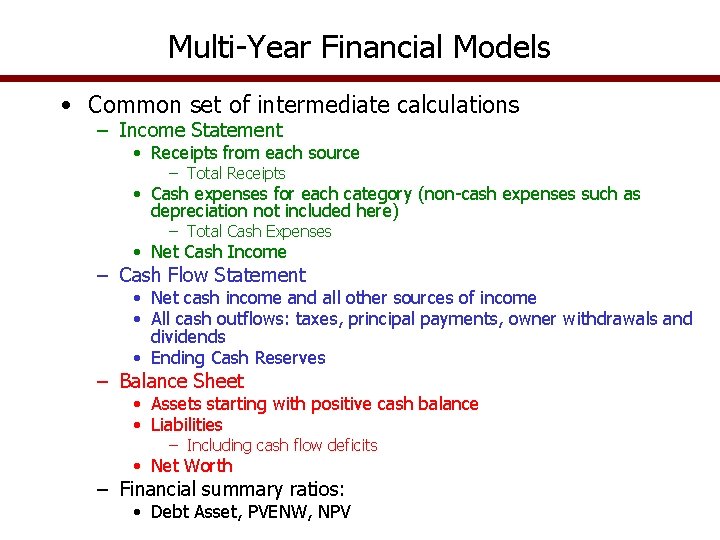 Multi-Year Financial Models • Common set of intermediate calculations – Income Statement • Receipts
