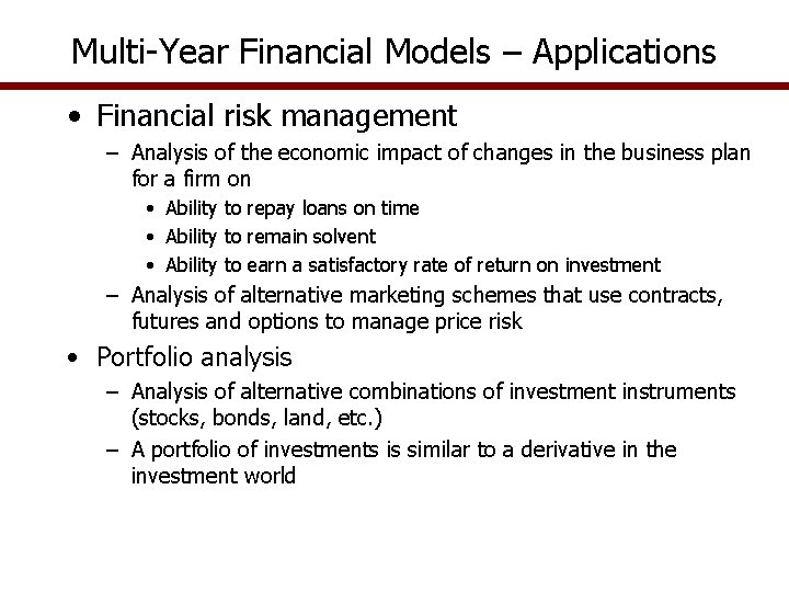 Multi-Year Financial Models – Applications • Financial risk management – Analysis of the economic