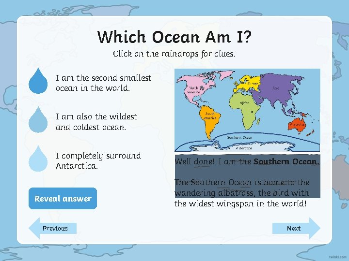 Which Ocean Am I? Click on the raindrops for clues. I am the second