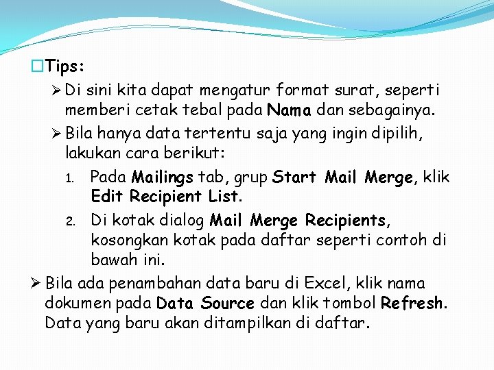�Tips: Ø Di sini kita dapat mengatur format surat, seperti memberi cetak tebal pada �Tips: Ø Di sini kita dapat mengatur format surat, seperti memberi cetak tebal pada