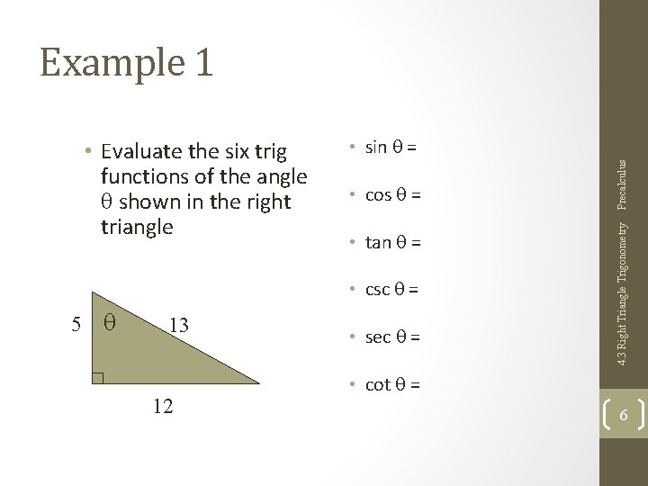 Example 1 • cos = • tan = • csc = 5 13 12