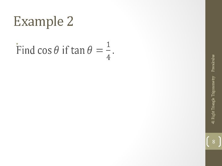 41 Right Triangle Trigonometry Precalculus Example 2 • 8 