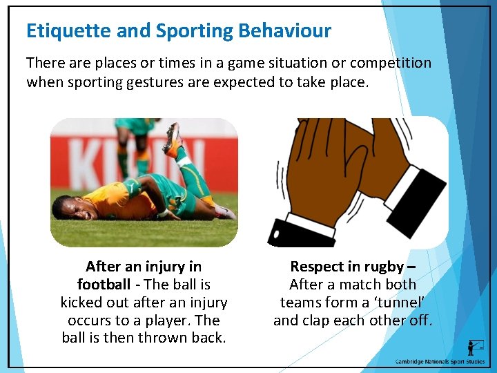 Etiquette and Sporting Behaviour There are places or times in a game situation or