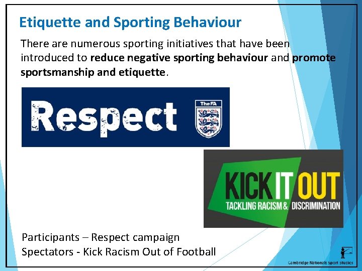 Etiquette and Sporting Behaviour There are numerous sporting initiatives that have been introduced to