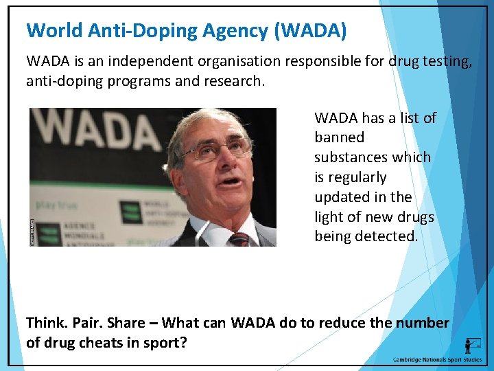 World Anti-Doping Agency (WADA) WADA is an independent organisation responsible for drug testing, anti-doping