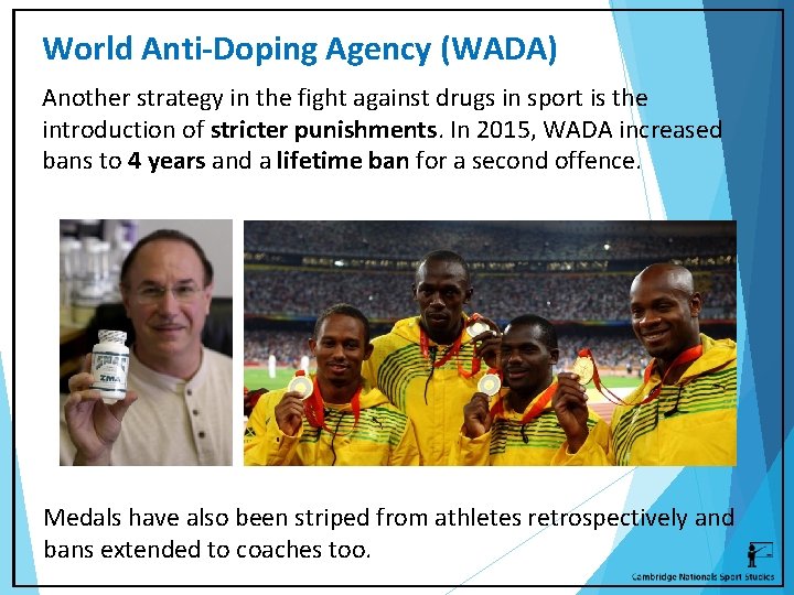 World Anti-Doping Agency (WADA) Another strategy in the fight against drugs in sport is