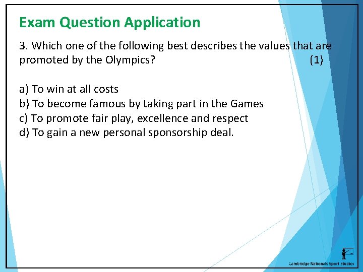 Exam Question Application 3. Which one of the following best describes the values that