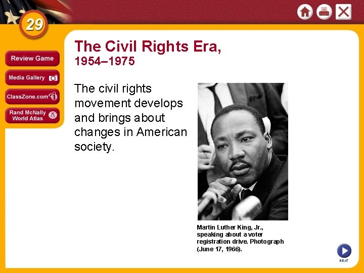 The Civil Rights Era, 1954– 1975 The civil rights movement develops and brings about