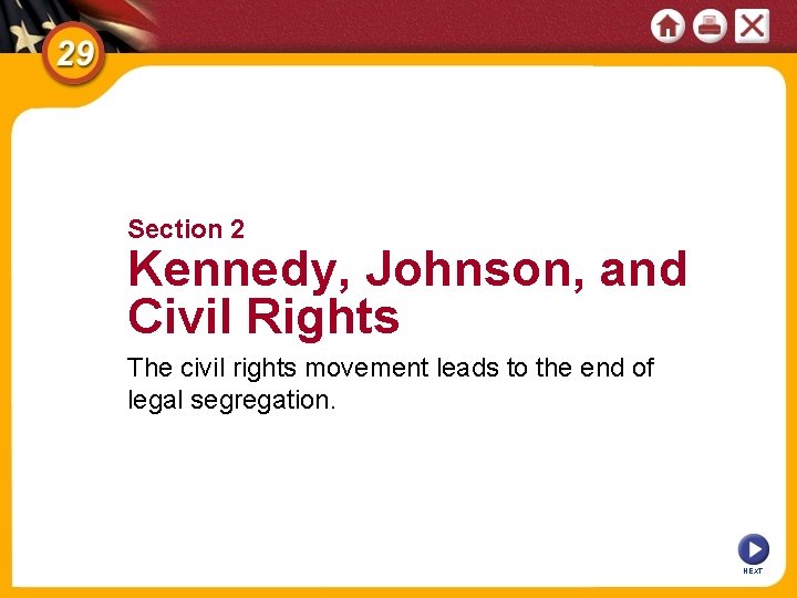 Section 2 Kennedy, Johnson, and Civil Rights The civil rights movement leads to the