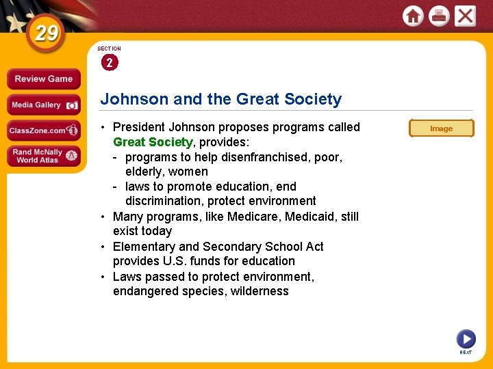 SECTION 2 Johnson and the Great Society • President Johnson proposes programs called Great