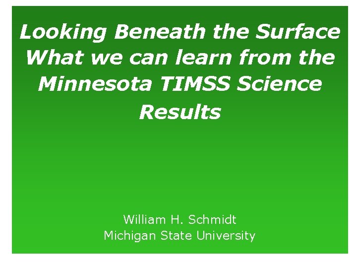 Looking Beneath the Surface What we can learn from the Minnesota TIMSS Science Results