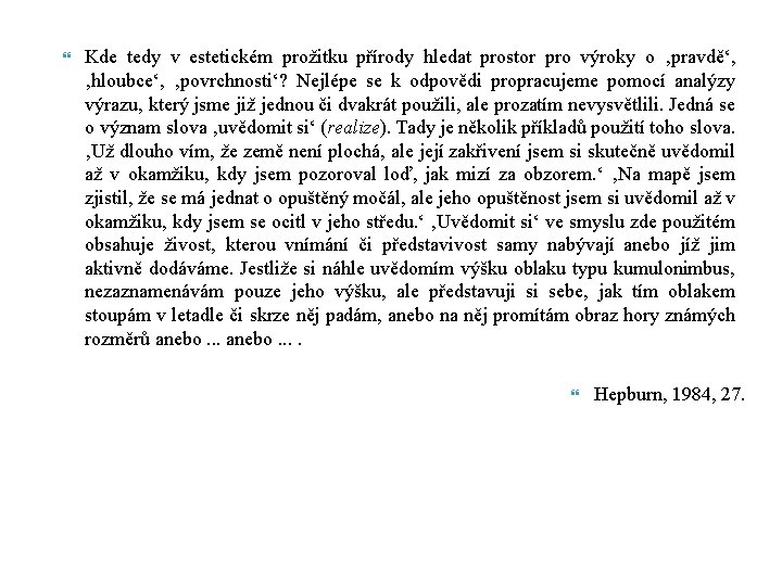  Kde tedy v estetickém prožitku přírody hledat prostor pro výroky o ‚pravdě‘, ‚hloubce‘,