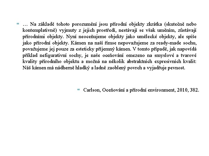 … Na základě tohoto porozumění jsou přírodní objekty zkrátka (skutečně nebo kontemplativně) vyjmuty