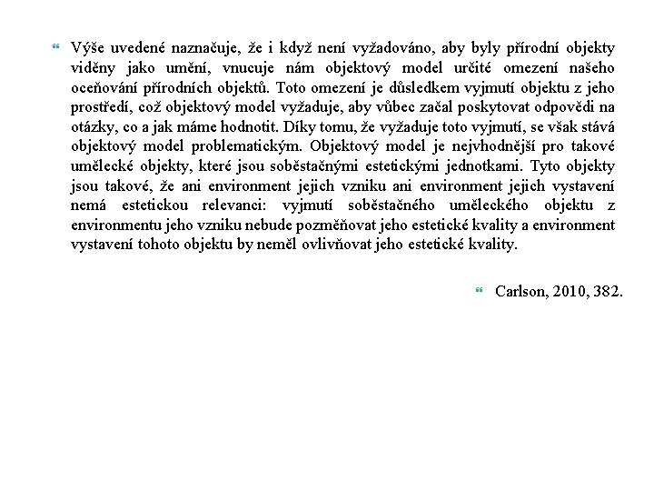  Výše uvedené naznačuje, že i když není vyžadováno, aby byly přírodní objekty viděny