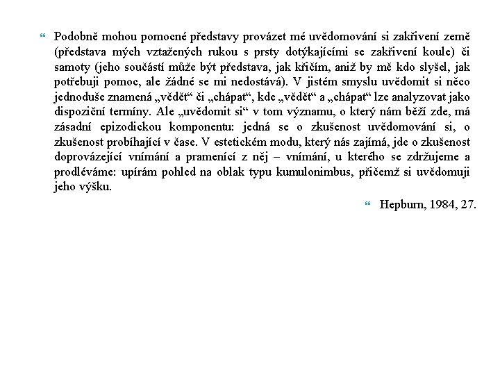  Podobně mohou pomocné představy provázet mé uvědomování si zakřivení země (představa mých vztažených