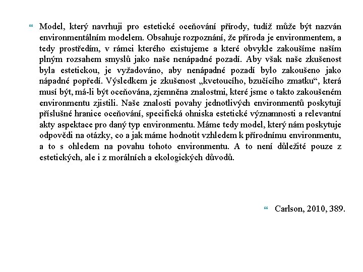  Model, který navrhuji pro estetické oceňování přírody, tudíž může být nazván environmentálním modelem.