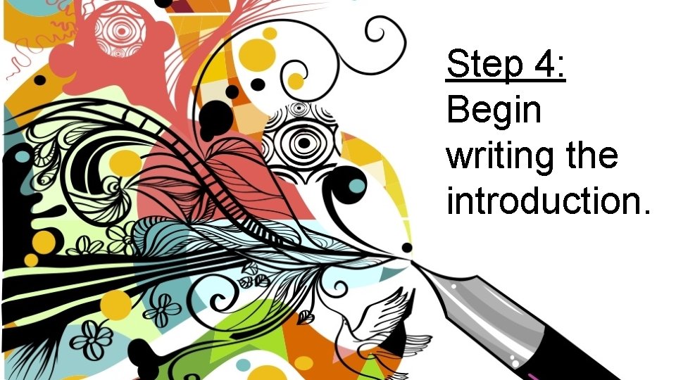 Step 4: Begin writing the introduction. 