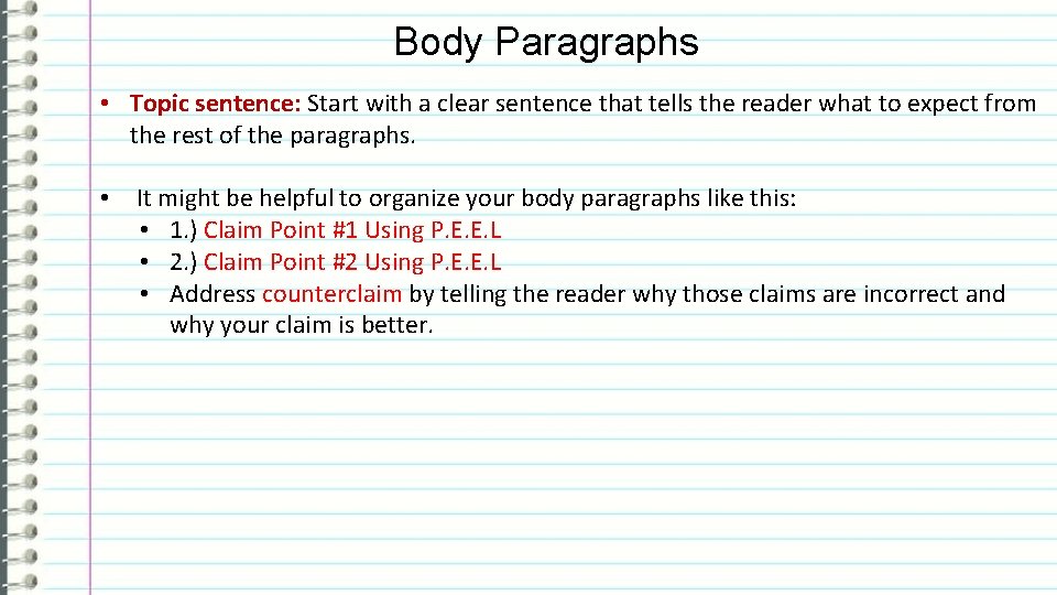 Body Paragraphs • Topic sentence: Start with a clear sentence that tells the reader