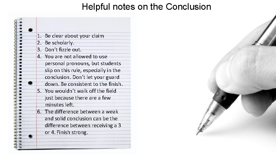 Helpful notes on the Conclusion 1. 2. 3. 4. Be clear about your claim