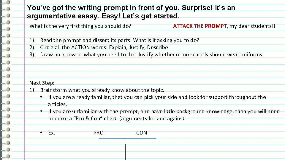 You’ve got the writing prompt in front of you. Surprise! It’s an argumentative essay.