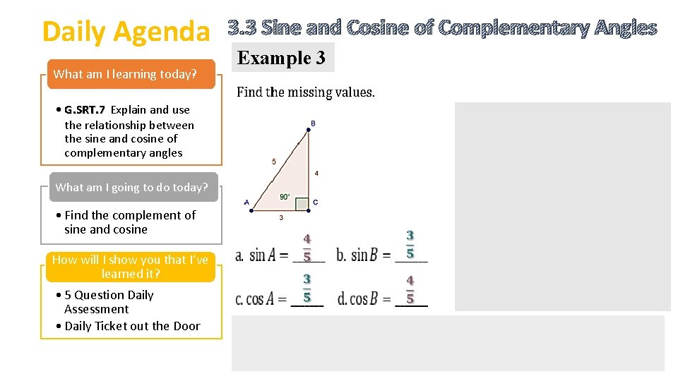 Daily Agenda What am I learning today? • G. SRT. 7 Explain and use