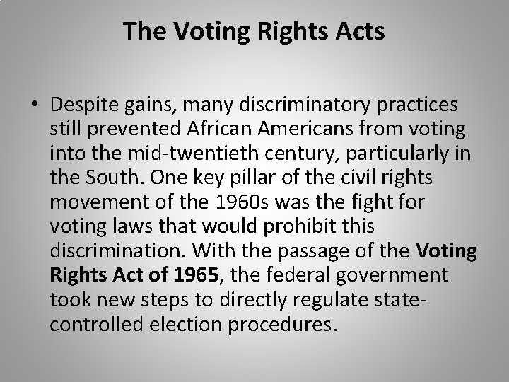 The Voting Rights Acts • Despite gains, many discriminatory practices still prevented African Americans