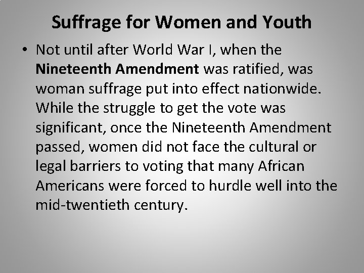 Suffrage for Women and Youth • Not until after World War I, when the