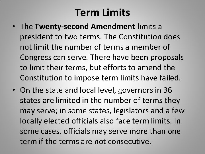 Term Limits • The Twenty-second Amendment limits a president to two terms. The Constitution