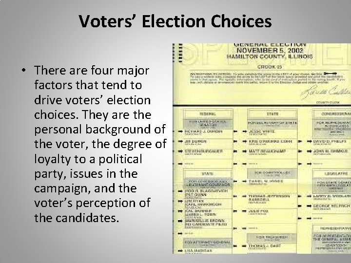 Voters’ Election Choices • There are four major factors that tend to drive voters’