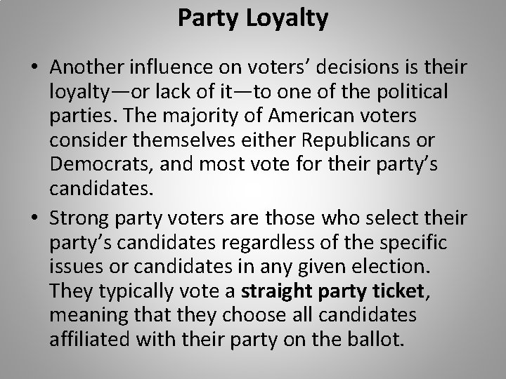 Party Loyalty • Another influence on voters’ decisions is their loyalty—or lack of it—to