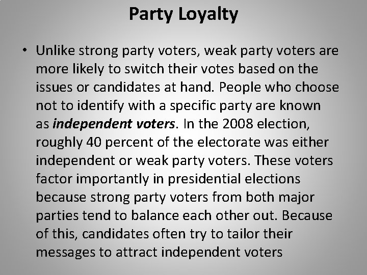 Party Loyalty • Unlike strong party voters, weak party voters are more likely to