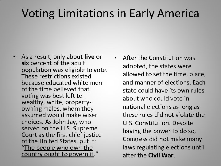 Voting Limitations in Early America • As a result, only about five or •