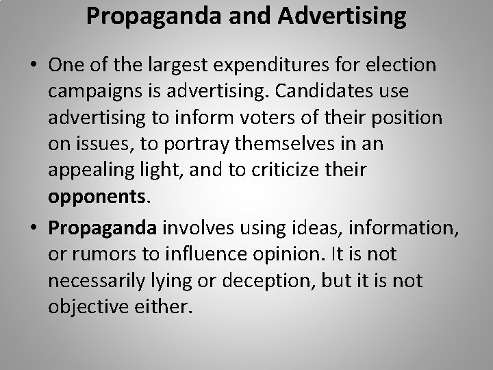 Propaganda and Advertising • One of the largest expenditures for election campaigns is advertising.
