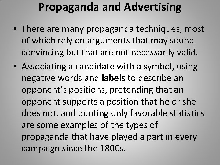 Propaganda and Advertising • There are many propaganda techniques, most of which rely on