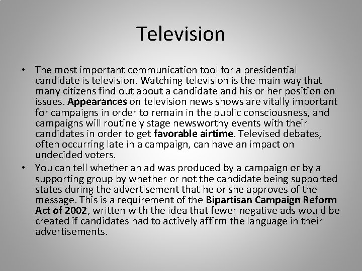 Television • The most important communication tool for a presidential candidate is television. Watching